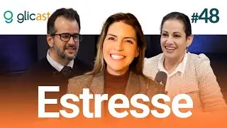 Estresse: o que &eacute; e quais seus impactos na sa&uacute;de? | Glicast #48
