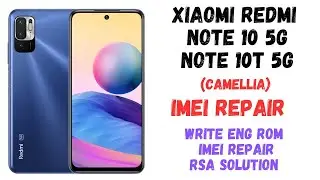 Xiaomi redmi note10 5g /note10t 5g﻿(camellia) imei repair ,rsa Solution