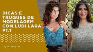 Dicas e truques de modelagem com Ludi Lara @srta.crochet - Parte 1