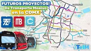 Estos serán los PRÓXIMOS PROYECTOS de Transporte en la CDMX! (Propuestas)