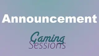 Gaming Sessions | Announcement