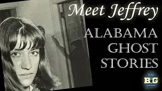 Meet Jeffrey: Alabama Ghost Stories | Ep. 40 | Highlights