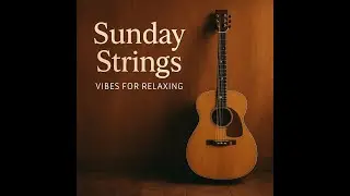 【Background bgm】Sunday Strings | Vibes for Relaxing
