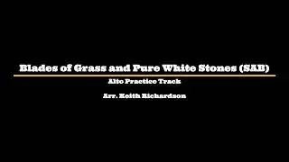 Blades of Grass and Pure White Stones (SAB) - Arr. Keith Richardson - Alto Practice Track
