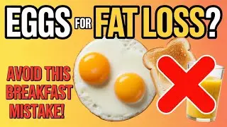 The Perfect Egg Breakfast for Fat Loss: Avoid This #1 Mistake!