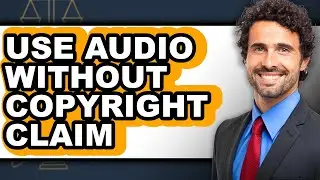How to Use Audio Without Copyright Claim (full Guide)