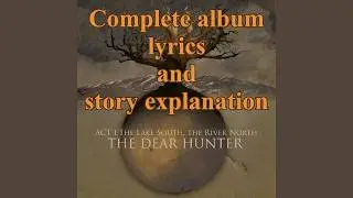 Act I: The Lake South, The River North - The Dear Hunter Complete Album Lyrics and Story Explanation