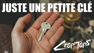 Crop Tops &ndash; Juste une petite cl&eacute; (Clip officiel)