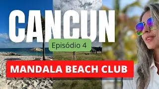 CANC&Uacute;N - Epis&oacute;dio 4 - Mandala Beach Club COM PRE&Ccedil;OS e Parque Las Palapas