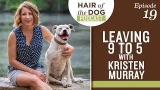 Leaving 9 to 5 With Kristen Murray - HOD PODCAST / Pet Photography