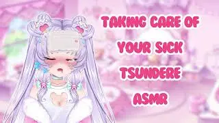 [ASMR] Taking Care of your sick Tsundere 😷
