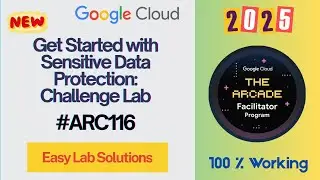 [New 2025 ] Get Started with Sensitive Data Protection: Challenge Lab #ARC116 #qwiklabsarcade2025