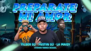 PREPARATE MI AMOR (EXOTICO) - LA MAISY ✘ YILBER DJ ✘ YUSTIN DJ