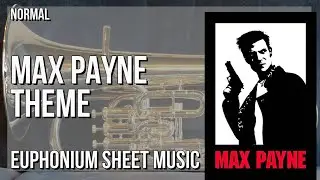 Euphonium Sheet Music: How to play Max Payne Theme by Kartsy Hatakka