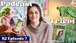Un Projet Réconfortant, Du Nouveau en Filage et Mes Favoris Laine Magazine - Podcast Tricot S2E7