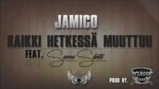Jamico - Kaikki hetkessä muuttuu ft. Sanna Säntti
