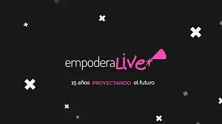 Empodera LIVE - 15 a&ntilde;os proyectando el futuro 🚀