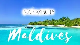 Maldives: 5 Tips for Saving Money on your Trip
