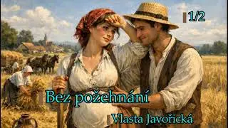 Staročeská povídka - Bez požehnání - Vlasta Javořická 1/2