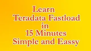 Learn Teradata Fastload in just 15 Minutes Simple & Easy Step by Step Complete code is explained