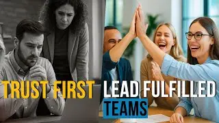Trust-Driven Leadership for Fulfilled Teams