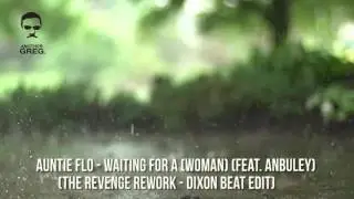 Auntie Flo feat. Anbuley - Waiting for A (Woman) (Revenge Rework Dixon Beat Edit)