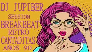 Dj Jupiber Session Breakbeat Retro Cantaditas A&ntilde;o 90 #73