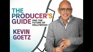 The Producer's Guide with Kevin Goetz