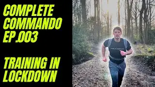 Training In Lockdown | Complete Commando Ep.003