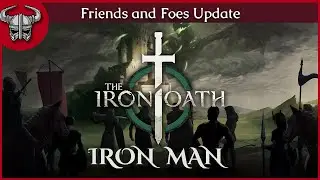 NEW Friends And Foes Update - The Iron Oath - Early Access Playthrough (Ironman)