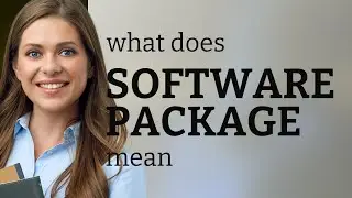Software package | what is SOFTWARE PACKAGE meaning