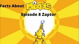 Facts About Mixels Episode 8 Zaptor