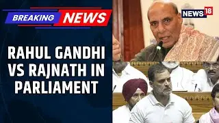 LoP Rahul Gandhi Quotes Ex-Army Chief During Motion Of Thanks; Rajnath Singh Objects | News18