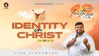 🔴Live - DAY - 01 - Identity In Christ | 40 Days FAITH & FASTING Prayer | 18 FEB 2026 #earlymorning