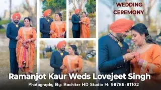 Ramanjot Kaur Weds Lovejeet Singh | Wedding Ceremony | Bachiter HD Studio M: 9878681102