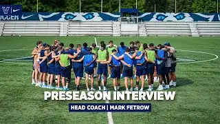 Men's Soccer - Head Coach Mark Fetrow's Preseason Interview