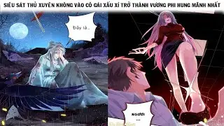 Full chap 1-100 Siêu sát thủ xuyên không vào cô gái xấu xí trở thành vương phi hung mãnh nhất