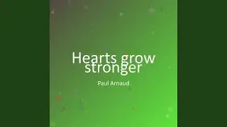Hearts grow stronger
