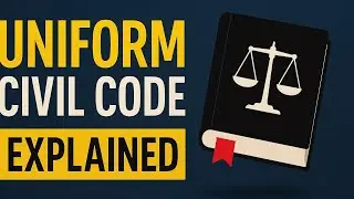 Uniform Civil Code Explained | UCC Debate | Pros & Cons | Indian Constitution