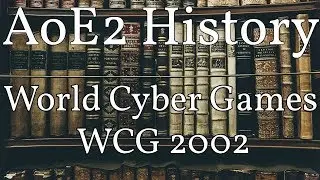 AoE2 History: World Cyber Games 2002 (WCG2002)
