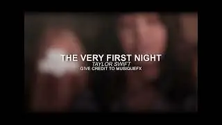 the very first night - taylor swift | audio edit