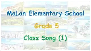 MaLan Elementary School - Grade 5 - Class Song 1 - English