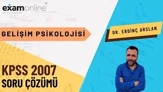 Gelişim Psikolojisi | Soru Çözümü KPSS 2007 | Eğitim Bilimleri | Dr. Erdinç Arslan