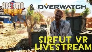 Sirfut VR | Arizona Sunshine & Overwatch | HD60FPS | 3