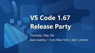 🎉 VS Code 1.67 Release Party