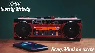 Sweety Melody _ Mimi na Wewe