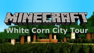 Minecraft - White Corn City Tour (By TBB TriqzZ)
