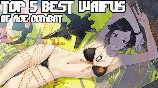 Top 5 Best Waifus of the Ace Combat Series - Valentine's Day Edition