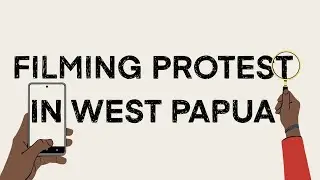Merekam Protest di Papua / Filming Protest in West Papua