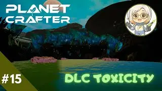 Planet Crafter DLC Toxicity | La plan&egrave;te devient un PARADIS 💙🦋 91 % de purification | #15